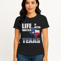 Life Is Better When IM In Texas Womens T-Shirt