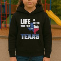 Life Is Better When IM In Texas Kids Hoodie