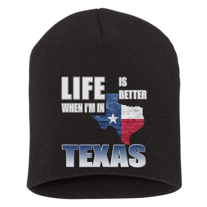 Life Is Better When IM In Texas Short Acrylic Beanie