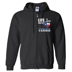 Life Is Better When IM In Texas Full Zip Hoodie