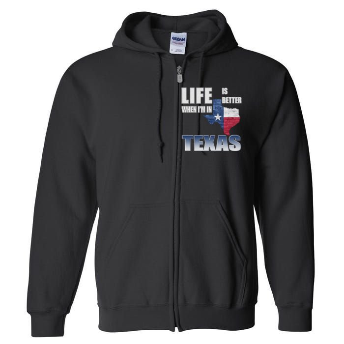 Life Is Better When IM In Texas Full Zip Hoodie