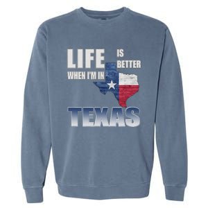 Life Is Better When IM In Texas Garment-Dyed Sweatshirt