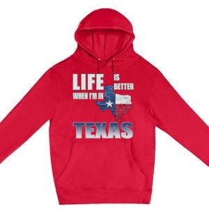 Life Is Better When IM In Texas Premium Pullover Hoodie