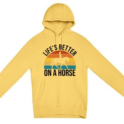 Life Is Better On A Horse Riding Gift Premium Pullover Hoodie