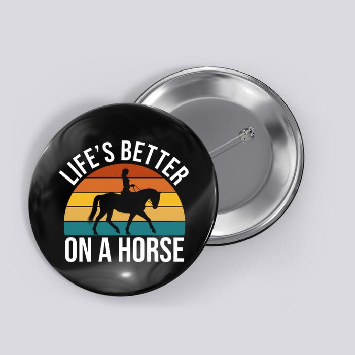 Life Is Better On A Horse Riding Gift Button