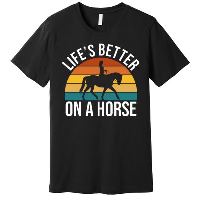 Life Is Better On A Horse Riding Gift Premium T-Shirt