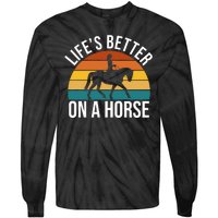 Life Is Better On A Horse Riding Gift Tie-Dye Long Sleeve Shirt