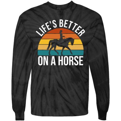 Life Is Better On A Horse Riding Gift Tie-Dye Long Sleeve Shirt