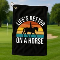 Life Is Better On A Horse Riding Gift Golf Towel