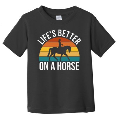 Life Is Better On A Horse Riding Gift Toddler T-Shirt