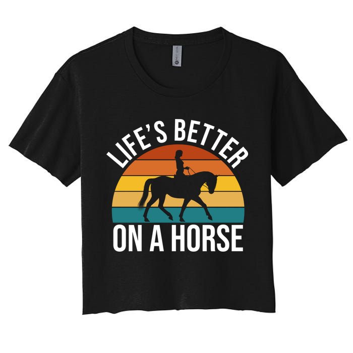 Life Is Better On A Horse Riding Gift Women's Crop Top Tee