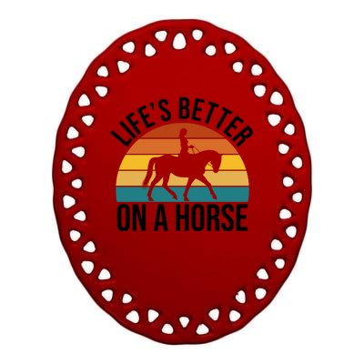 Life Is Better On A Horse Riding Gift Ceramic Oval Ornament