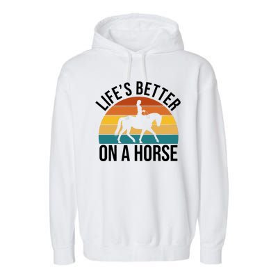 Life Is Better On A Horse Riding Gift Garment-Dyed Fleece Hoodie