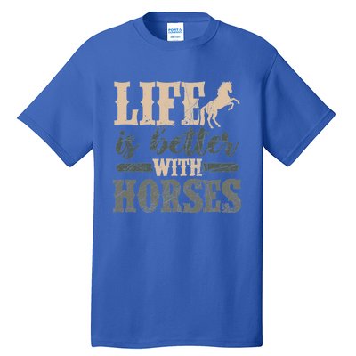 Life Is Better With Horses Cute Horse Lover Horseback Riding Great Gift Tall T-Shirt