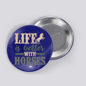 Life Is Better With Horses Cute Horse Lover Horseback Riding Great Gift Button