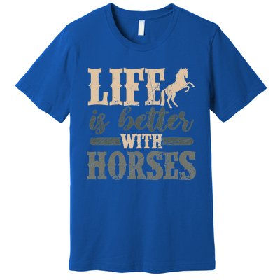 Life Is Better With Horses Cute Horse Lover Horseback Riding Great Gift Premium T-Shirt