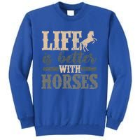 Life Is Better With Horses Cute Horse Lover Horseback Riding Great Gift Tall Sweatshirt