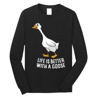 Life Is Better With A Goose Funny Goose Gift Long Sleeve Shirt