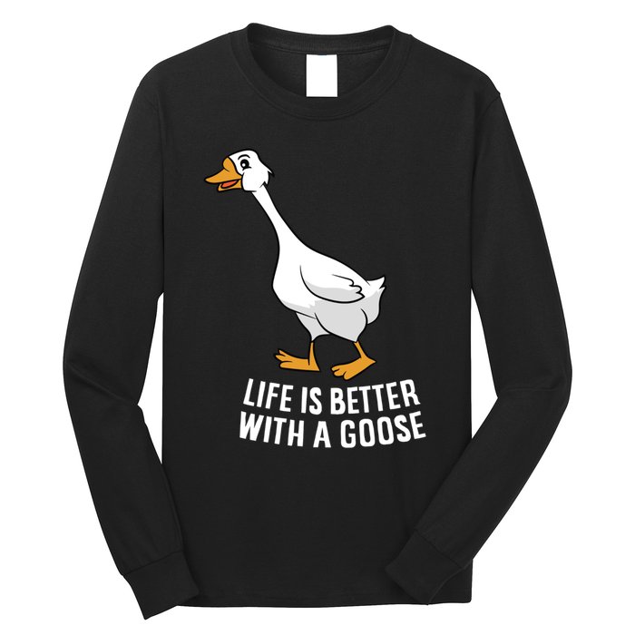 Life Is Better With A Goose Funny Goose Gift Long Sleeve Shirt