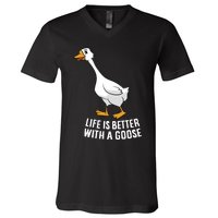 Life Is Better With A Goose Funny Goose Gift V-Neck T-Shirt