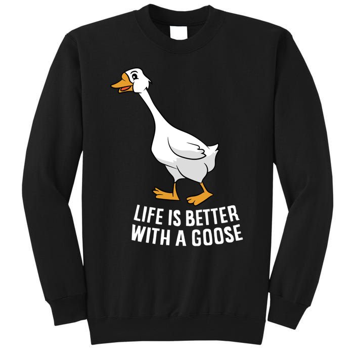 Life Is Better With A Goose Funny Goose Gift Tall Sweatshirt