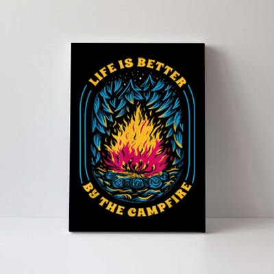 Life Is Better By The Campfire Funny Camper Nature Camping Canvas