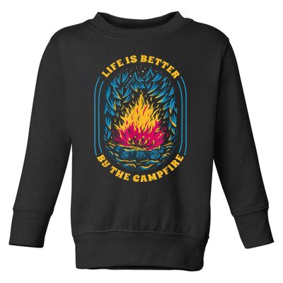 Life Is Better By The Campfire Funny Camper Nature Camping Toddler Sweatshirt