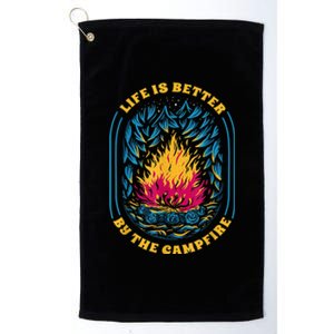 Life Is Better By The Campfire Funny Camper Nature Camping Platinum Collection Golf Towel