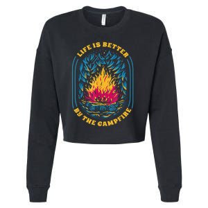 Life Is Better By The Campfire Funny Camper Nature Camping Cropped Pullover Crew