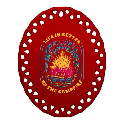 Life Is Better By The Campfire Funny Camper Nature Camping Ceramic Oval Ornament