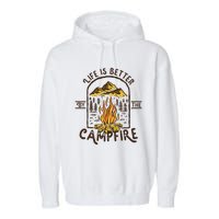 Life Is Better At The Campfire Funny Vintage Camping Camper Garment-Dyed Fleece Hoodie