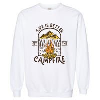 Life Is Better At The Campfire Funny Vintage Camping Camper Garment-Dyed Sweatshirt