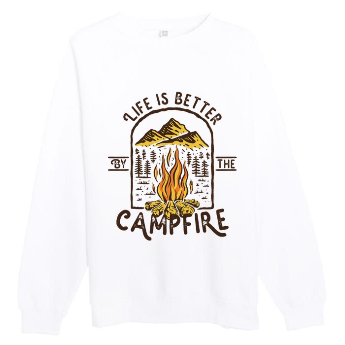 Life Is Better At The Campfire Funny Vintage Camping Camper Premium Crewneck Sweatshirt