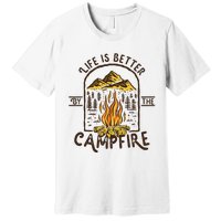 Life Is Better At The Campfire Funny Vintage Camping Camper Premium T-Shirt