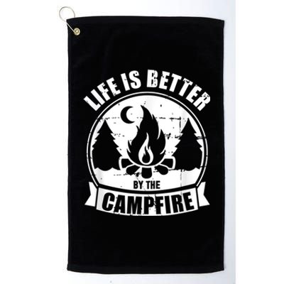 Life Is Better By The Campfire Camping Platinum Collection Golf Towel