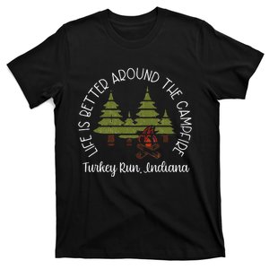 Life Is Better Around The Campfire Turkey Run State Park T-Shirt