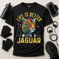 Life Is Better With A JAGUAR Funny JAGUARS Performance Shirt