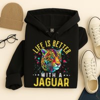 Life Is Better With A JAGUAR Funny JAGUARS Hoodie