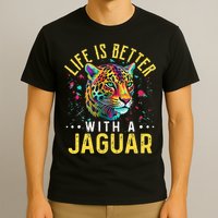Life Is Better With A JAGUAR Funny JAGUARS T-Shirt