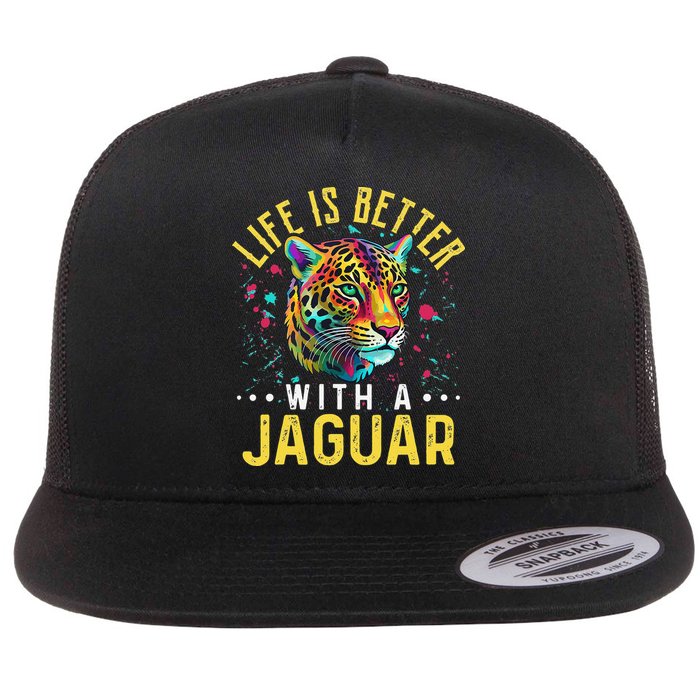 Life Is Better With A JAGUAR Funny JAGUARS Flatbill Hat