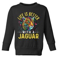 Life Is Better With A JAGUAR Funny JAGUARS Toddler Sweatshirt