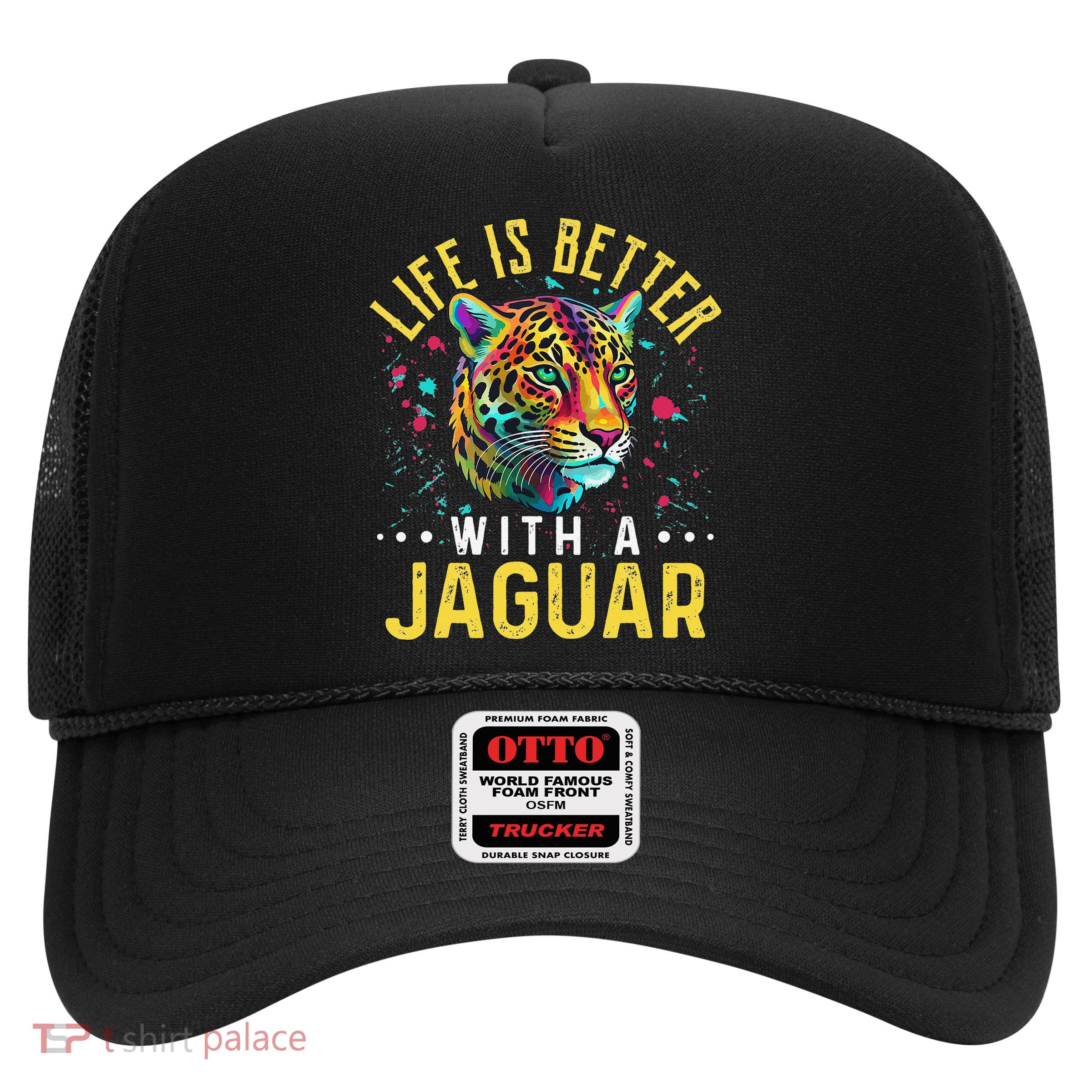 Life Is Better With A JAGUAR Funny JAGUARS Trucker Hat