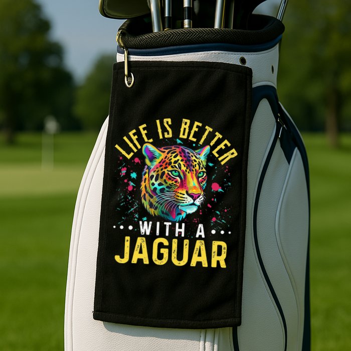 Life Is Better With A JAGUAR Funny JAGUARS Golf Towel