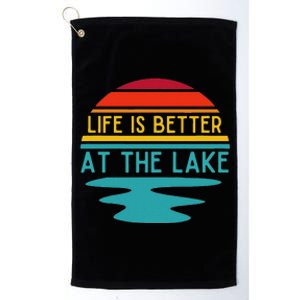 Life Is Better At He Lake Life Bum Lake Lover Pontoon Platinum Collection Golf Towel