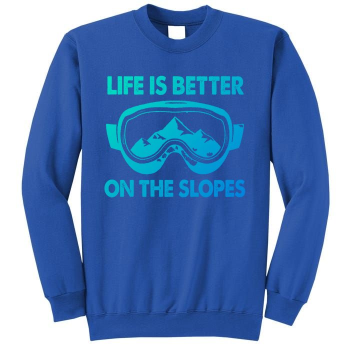 Life Is Better On The Slopes Gift Sweatshirt