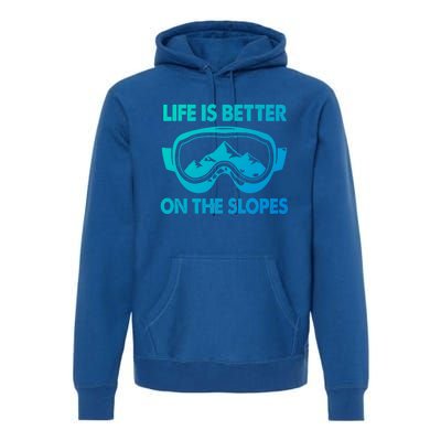 Life Is Better On The Slopes Gift Premium Hoodie