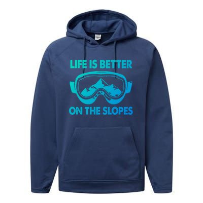 Life Is Better On The Slopes Gift Performance Fleece Hoodie