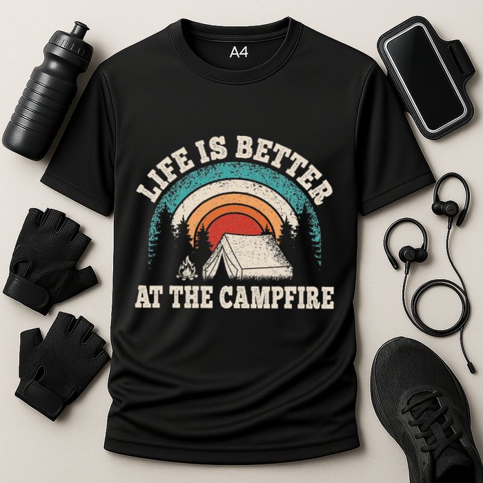 Life Is Better At The Campfire Funny Camping Camper Hiking Cooling Performance Crew T-Shirt