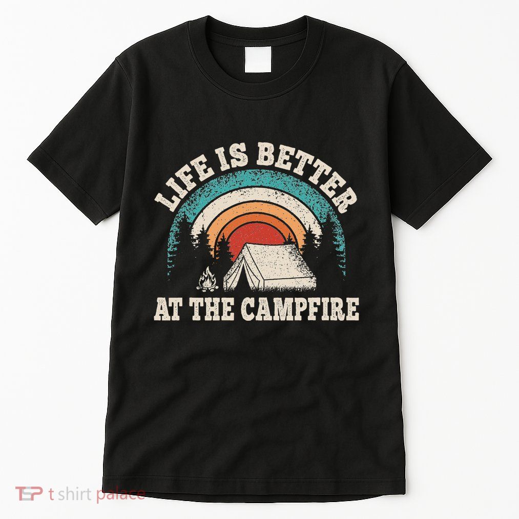 Life Is Better At The Campfire Funny Camping Camper Hiking Tall T-Shirt