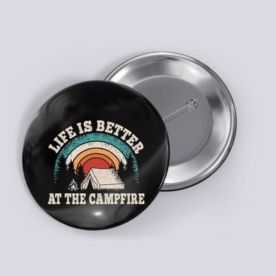 Life Is Better At The Campfire Funny Camping Camper Hiking Button